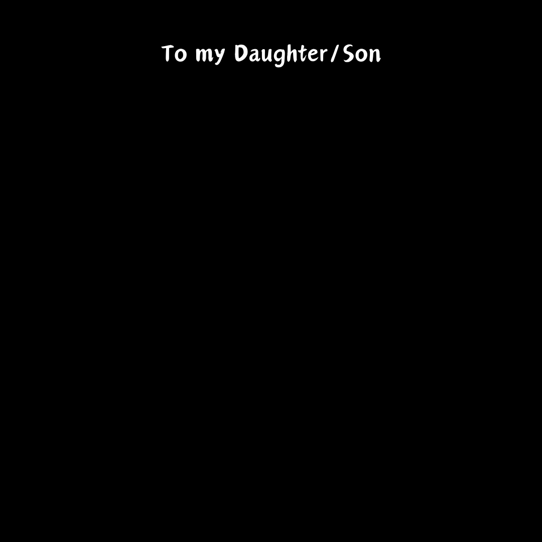 To my Daughter/ Son